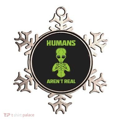 Humans Aren't Real Alien UFO Space Weird Funny Graphic Ornament