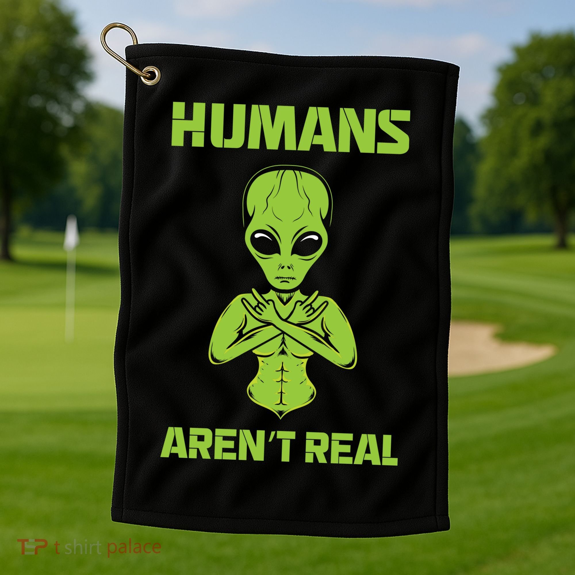 Humans Aren't Real Alien UFO Space Weird Funny Graphic Golf Towel