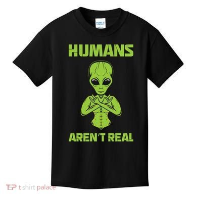 Humans Aren't Real Alien UFO Space Weird Funny Graphic Kids T-Shirt