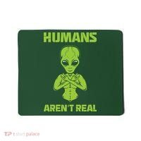 Humans Aren't Real Alien UFO Space Weird Funny Graphic Mousepad thumb 0