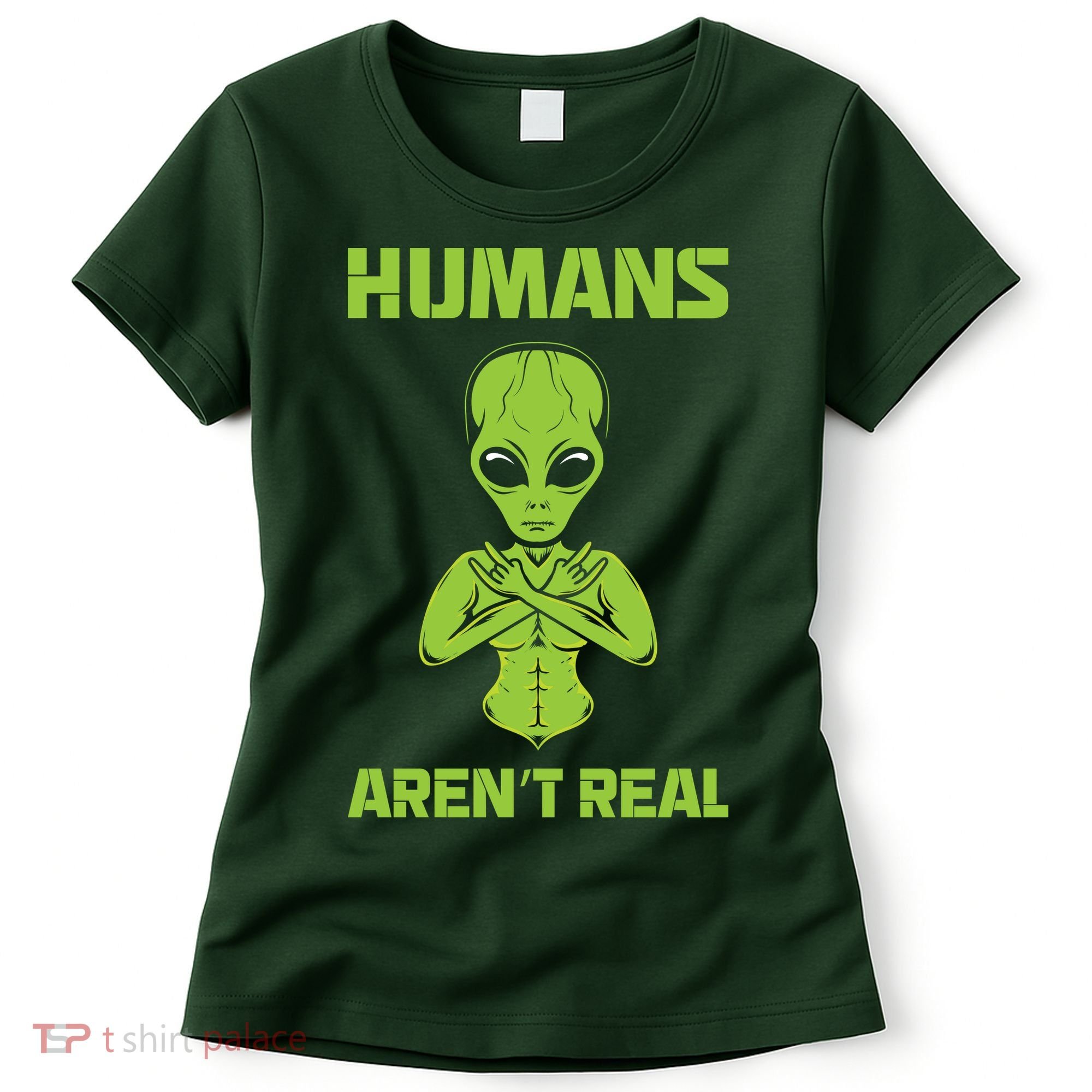 Humans Aren't Real Alien UFO Space Weird Funny Graphic Women's T-Shirt