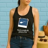 Here's A Really Old Picture Of Me Funny Sperm Gag Adult Women's Tank Top thumb 2