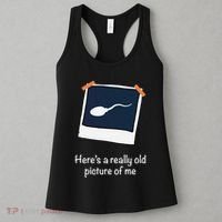 HereS A Really Old Picture Of Me Funny Sperm Gag Adult Women's Tank Top thumb 3