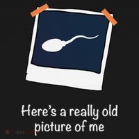 HereS A Really Old Picture Of Me Funny Sperm Gag Adult Women's Tank Top thumb 5