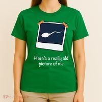HereS A Really Old Picture Of Me Funny Sperm Gag Adult T-Shirt thumb 4