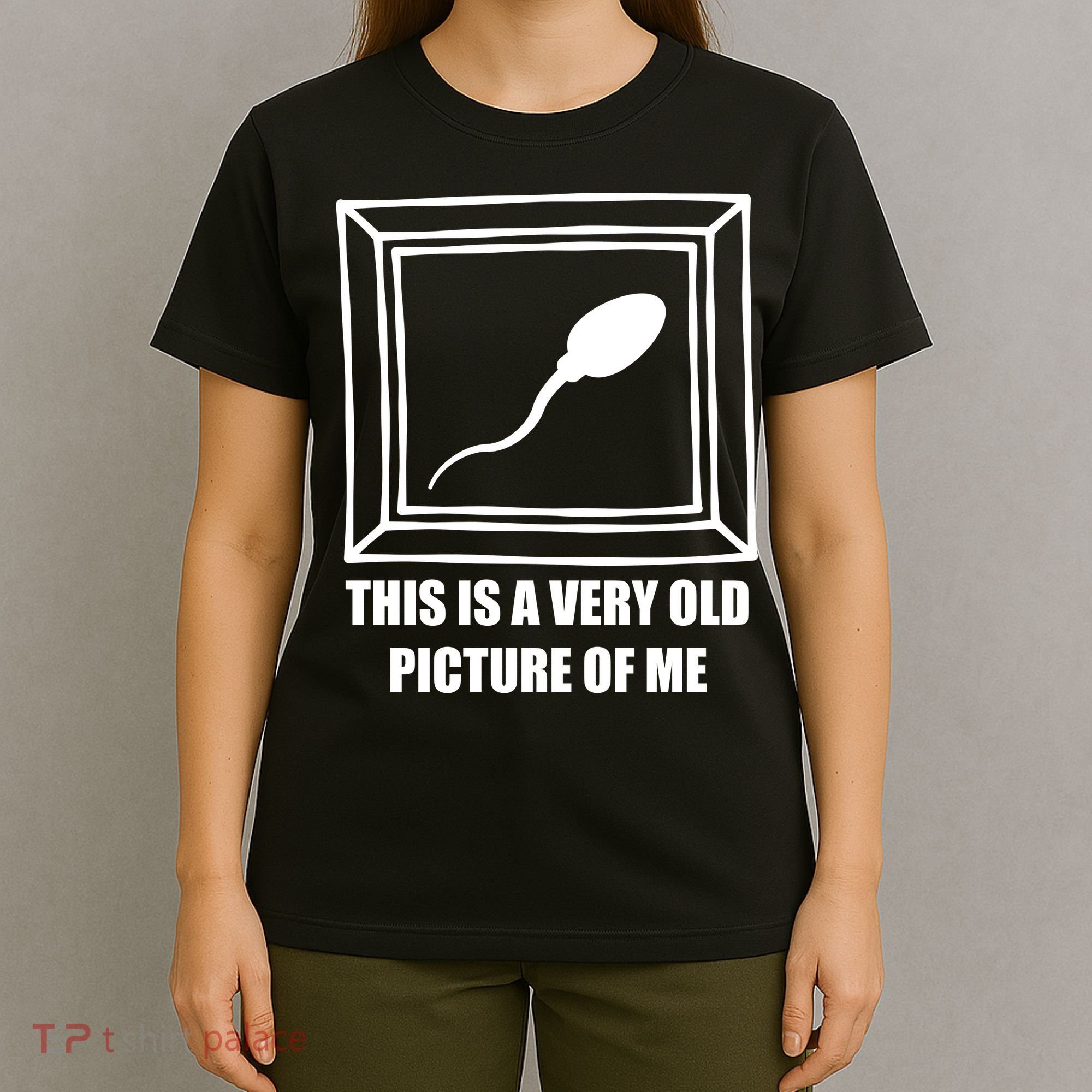 Here's A Really Old Picture Of Me Funny Sperm Birthday T-Shirt
