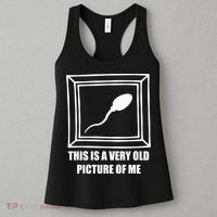 Here's A Really Old Picture Of Me Funny Sperm Birthday Women's Tank Top thumb 3