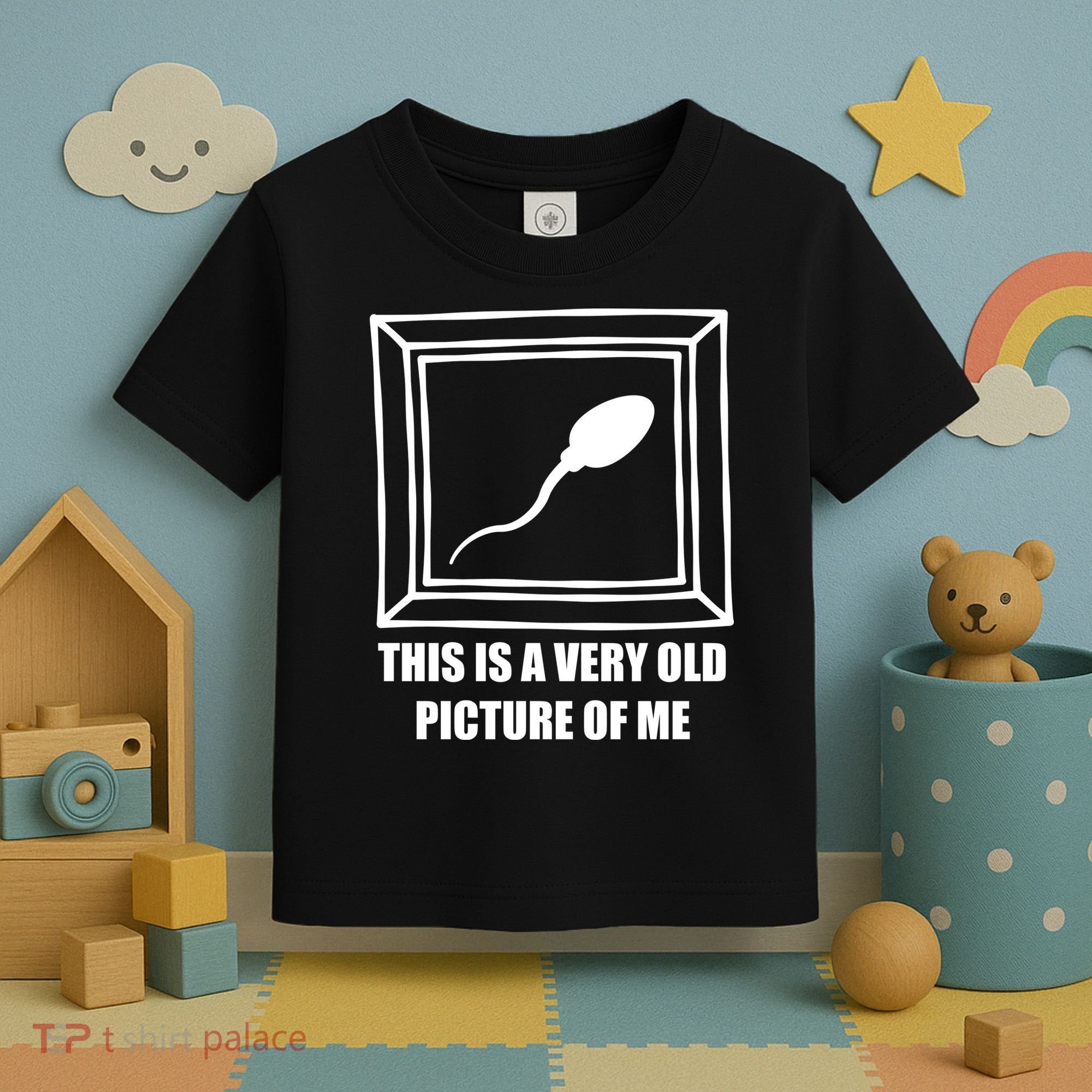 Here's A Really Old Picture Of Me Funny Sperm Birthday Toddler T-Shirt