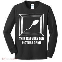 Here's A Really Old Picture Of Me Funny Sperm Birthday Kids Long Sleeve Shirt thumb 0