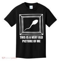 Here's A Really Old Picture Of Me Funny Sperm Birthday Kids T-Shirt thumb 0