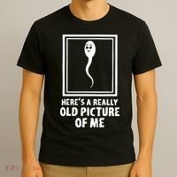 HereS A Really Old Picture Of Me Funny Fun Sperm Birthday T-Shirt thumb 3