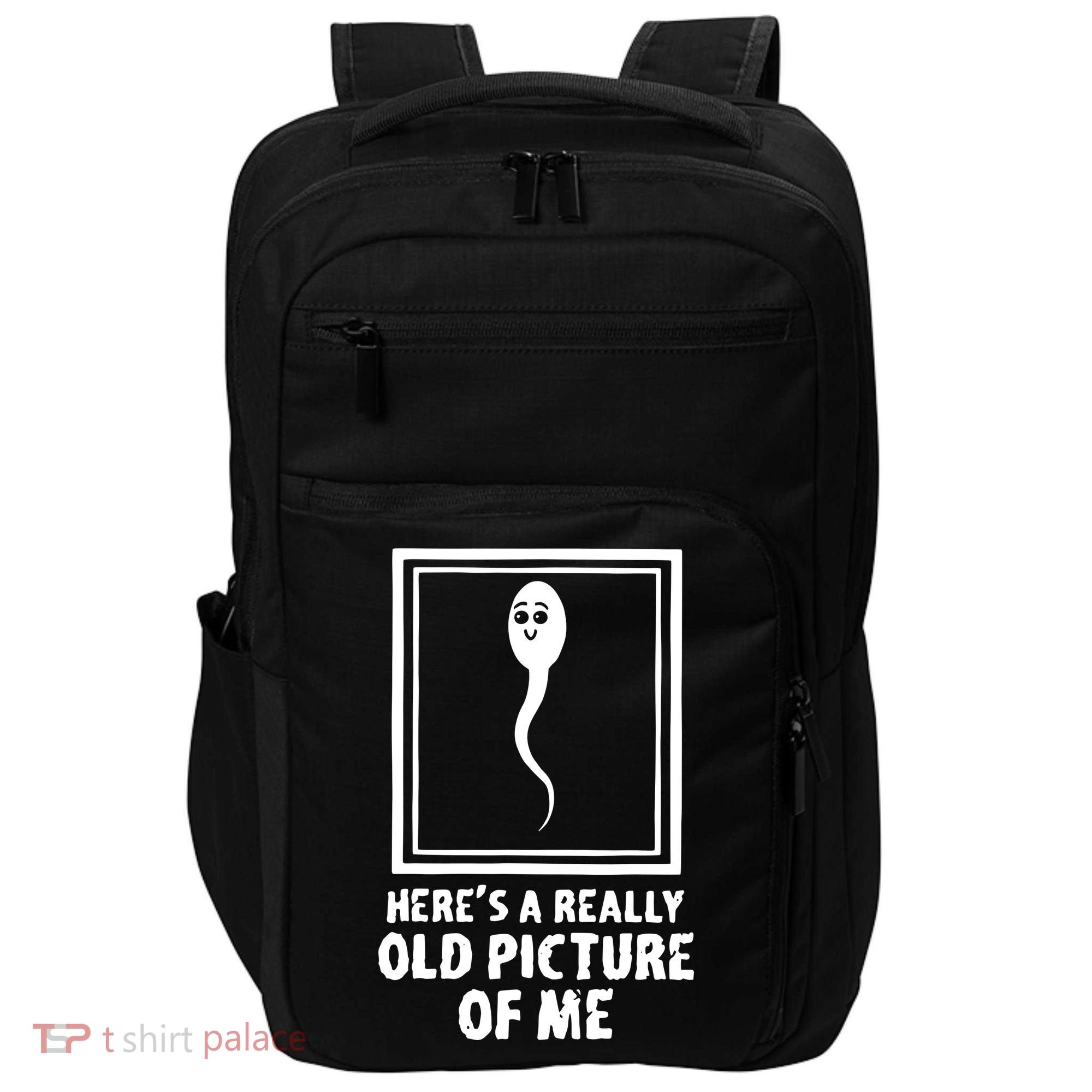 HereS A Really Old Picture Of Me Funny Fun Sperm Birthday Impact Tech Backpack