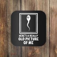 HereS A Really Old Picture Of Me Funny Fun Sperm Birthday Coaster thumb 0
