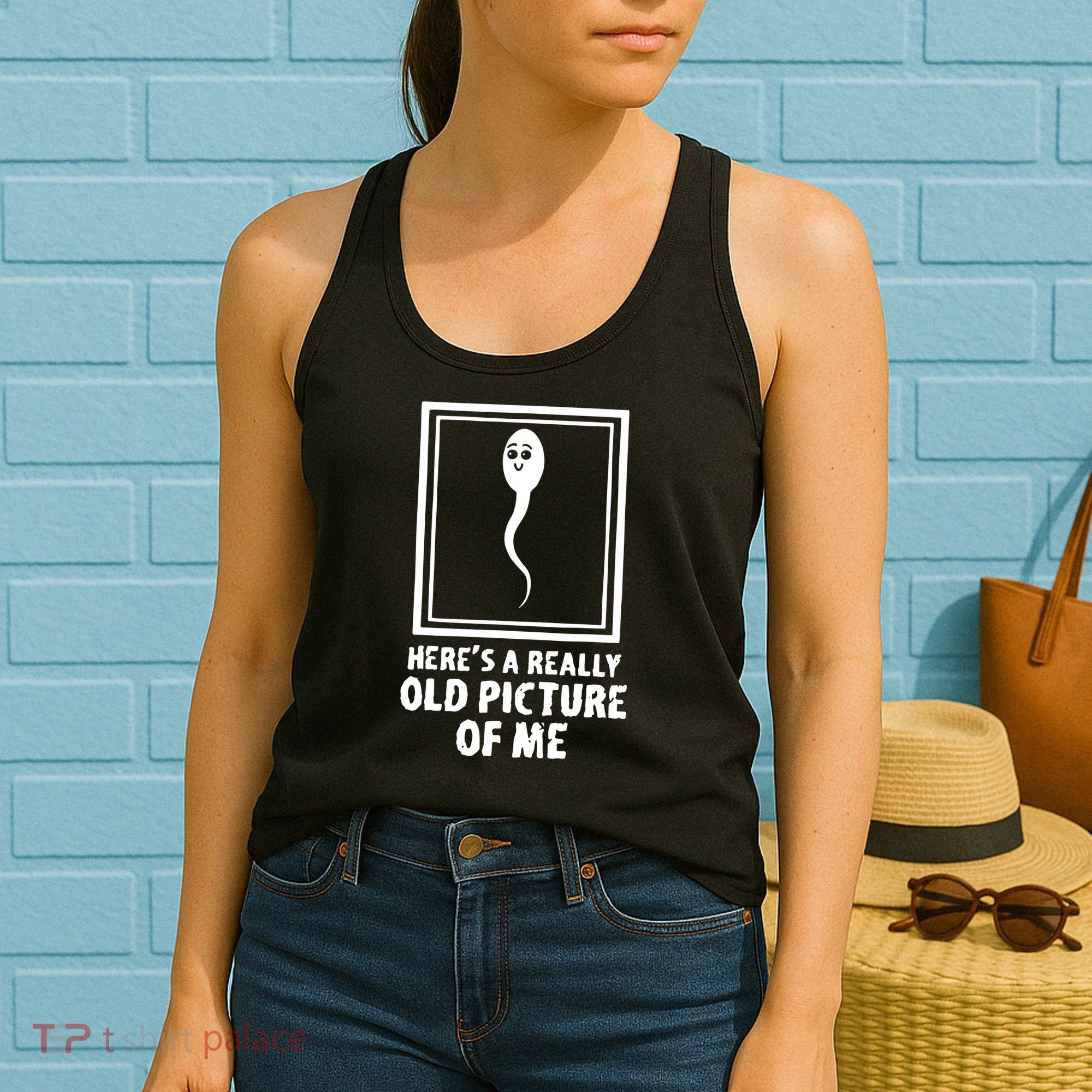 HereS A Really Old Picture Of Me Funny Fun Sperm Birthday Women's Tank Top