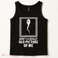 HereS A Really Old Picture Of Me Funny Fun Sperm Birthday Tank Top thumb 2