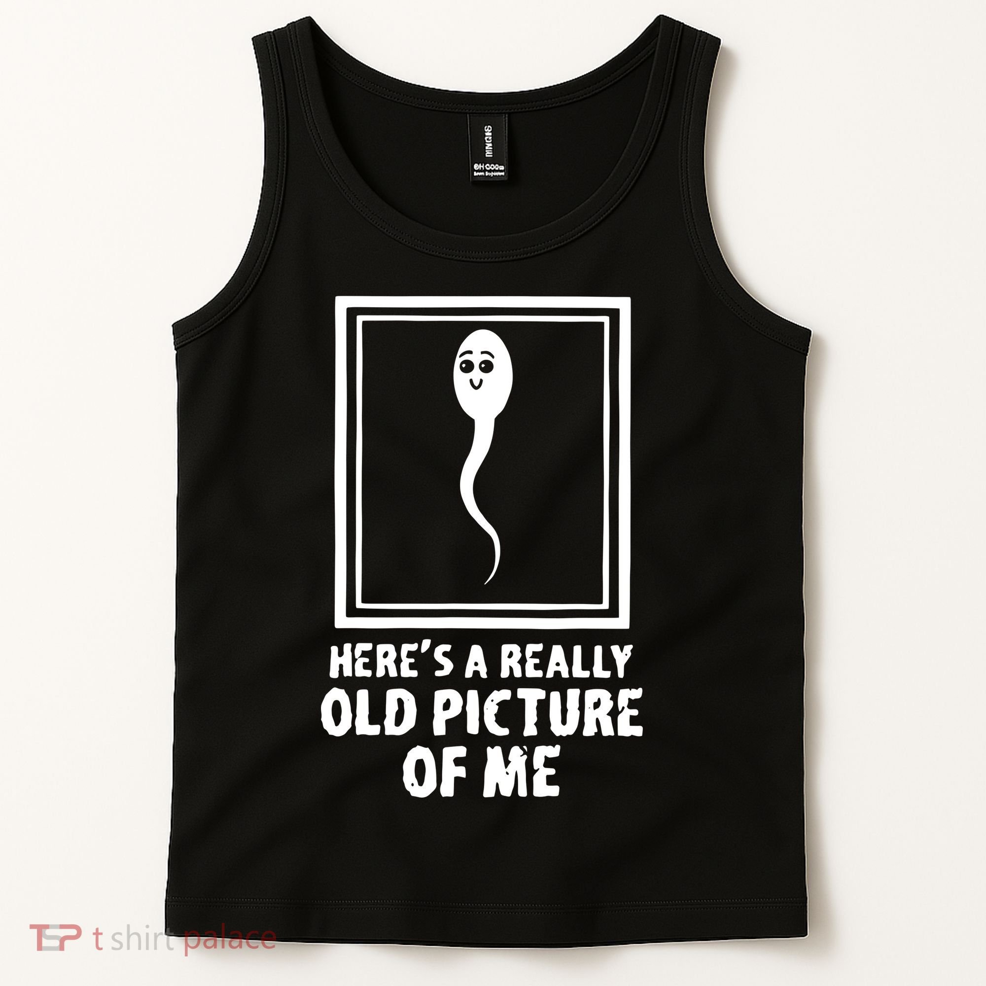 HereS A Really Old Picture Of Me Funny Fun Sperm Birthday Tank Top