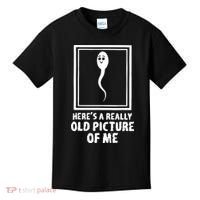 HereS A Really Old Picture Of Me Funny Fun Sperm Birthday Kids T-Shirt thumb 0