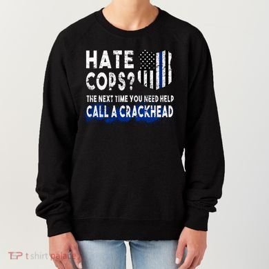 Hare Cops? Need Help Call A Crackhead Women's Sweatshirt