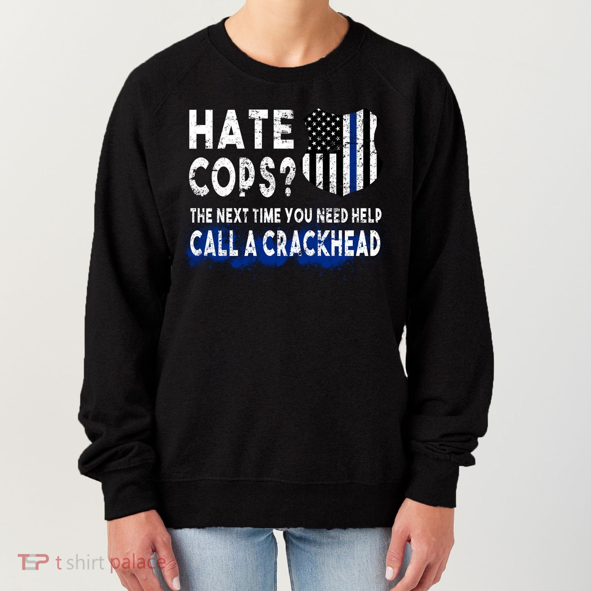 Hare Cops? Need Help Call A Crackhead Women's Sweatshirt