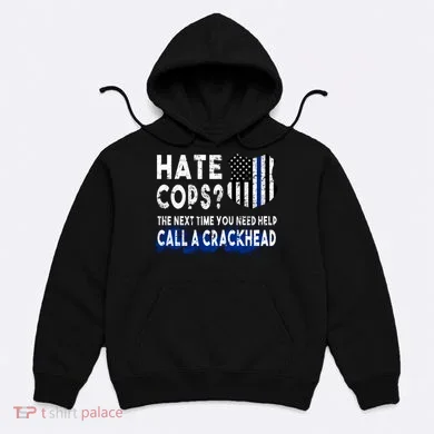 Hare Cops? Need Help Call A Crackhead Hoodie