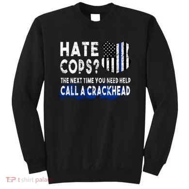 Hare Cops? Need Help Call A Crackhead Sweatshirt