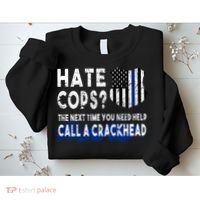 Hare Cops? Need Help Call A Crackhead Sweatshirt thumb 2