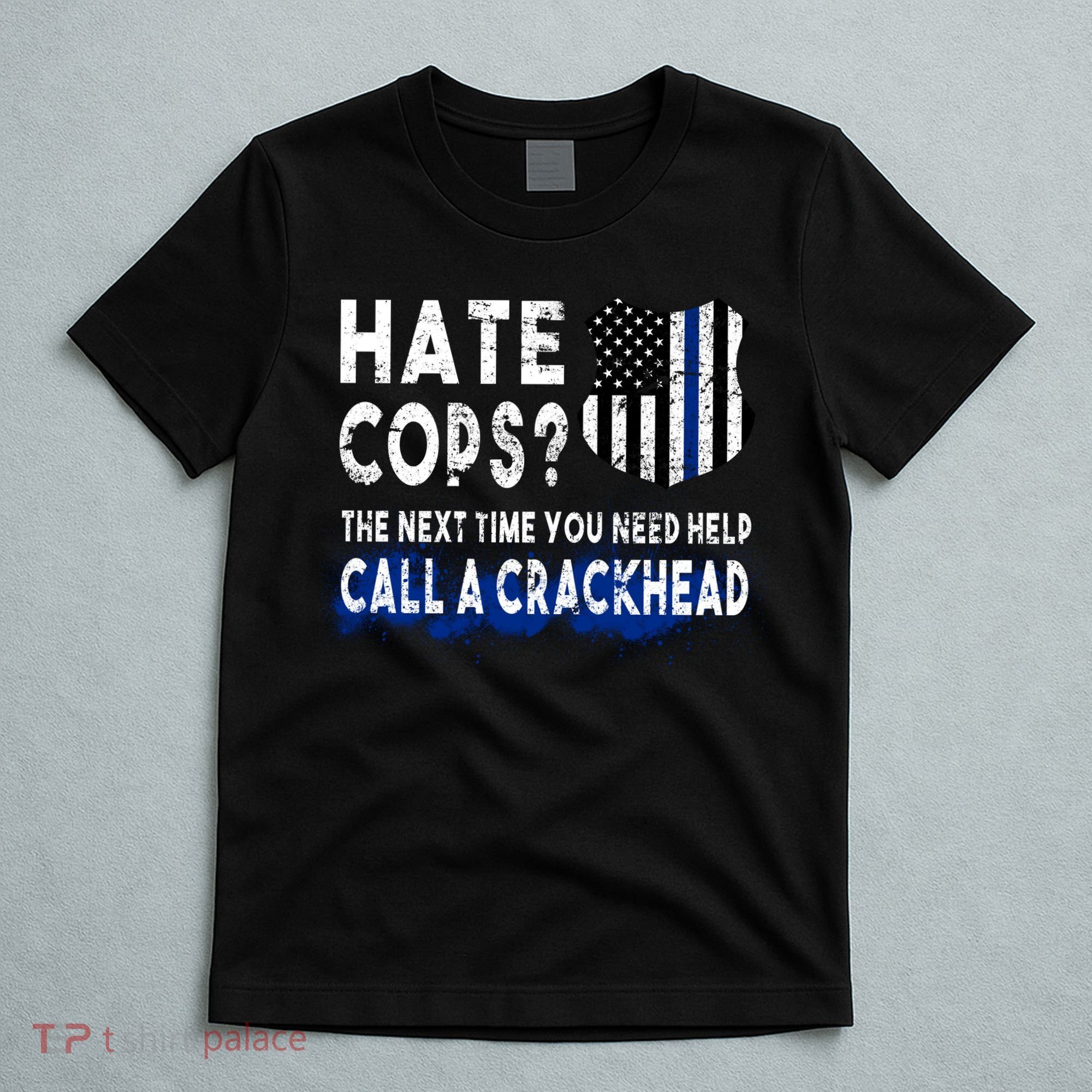 Hare Cops? Need Help Call A Crackhead T-Shirt