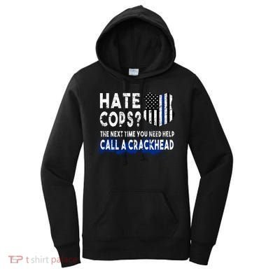 Hare Cops? Need Help Call A Crackhead Women's Hoodie