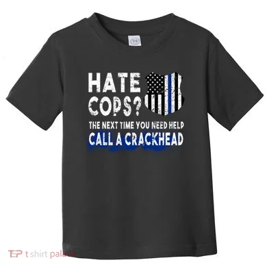 Hare Cops? Need Help Call A Crackhead Toddler T-Shirt