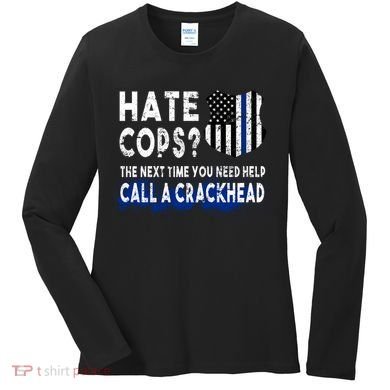 Hare Cops? Need Help Call A Crackhead Women's Long Sleeve Shirt