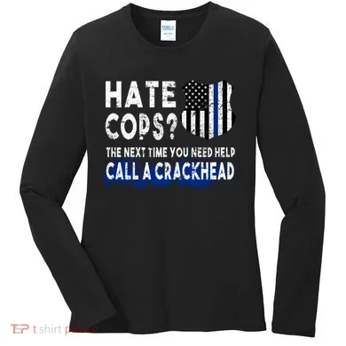 Hare Cops? Need Help Call A Crackhead Women's Long Sleeve Shirt