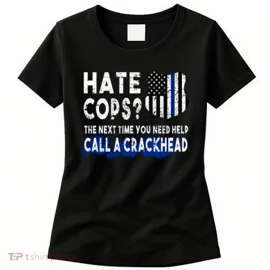 Hare Cops? Need Help Call A Crackhead Women's T-Shirt