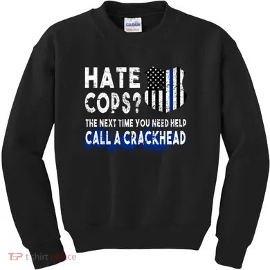 Hare Cops? Need Help Call A Crackhead Kids Sweatshirt
