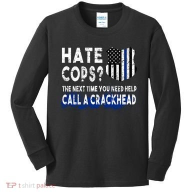 Hare Cops? Need Help Call A Crackhead Kids Long Sleeve Shirt