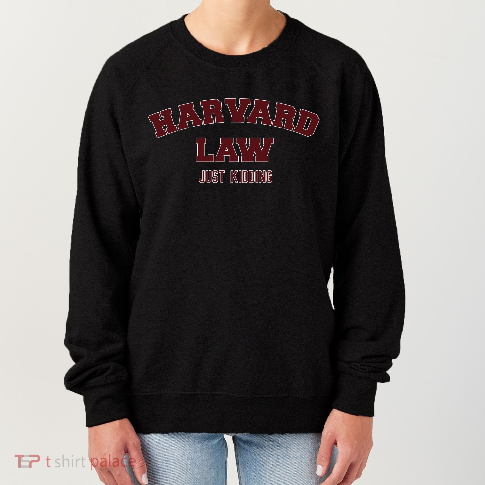 Harvard Law Just Kidding Women's Sweatshirt