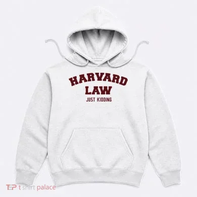 Harvard Law Just Kidding Hoodie
