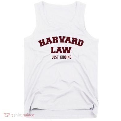 Harvard Law Just Kidding Tank Top