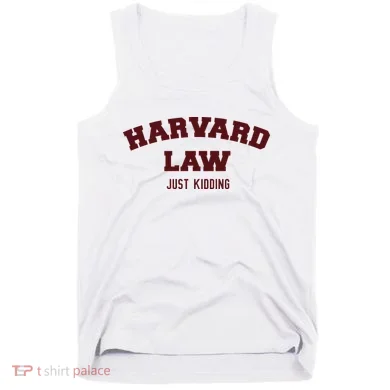 Harvard Law Just Kidding Tank Top
