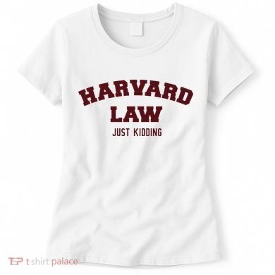 Harvard Law Just Kidding Women's T-Shirt