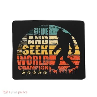 Hide And Seek World Champion Bigfoot Is Real Mousepad