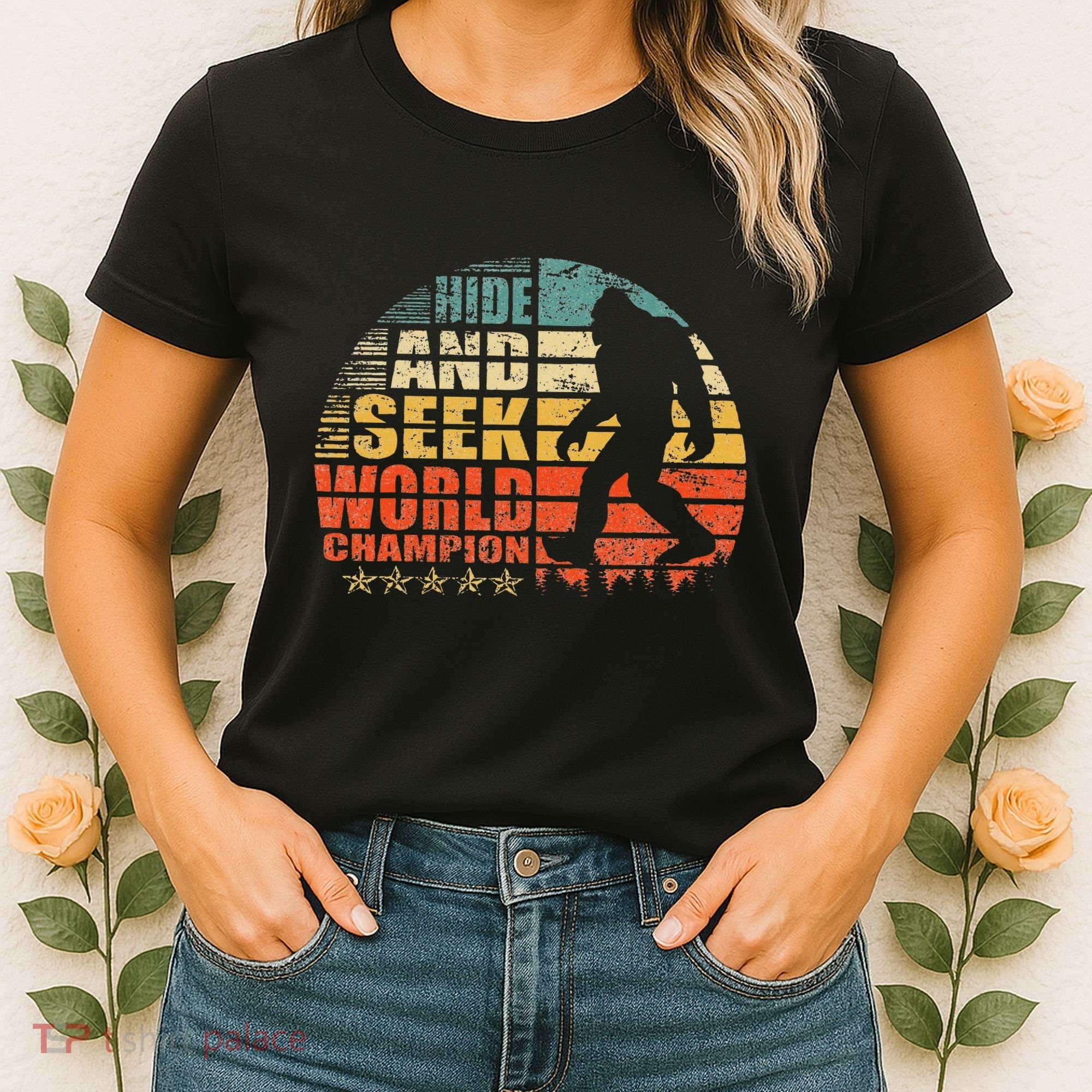 Hide And Seek World Champion Bigfoot Is Real Women's T-Shirt