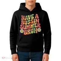 Have A Summer Bruh Funny Teacher Last Day Of School Kids Hoodie thumb 4