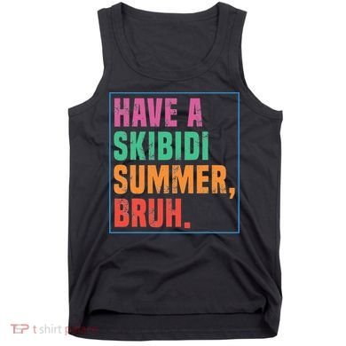 Have A Summer Bruh Teacher Last Day Of School Tank Top