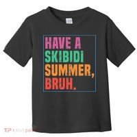 Have A Summer Bruh Teacher Last Day Of School Toddler T-Shirt thumb 0