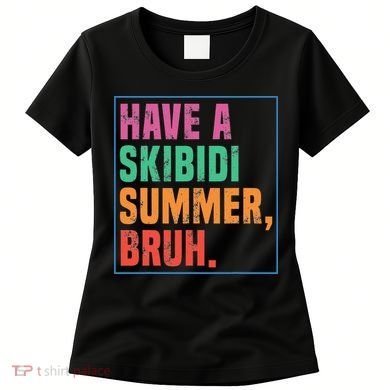 Have A Summer Bruh Teacher Last Day Of School Women's T-Shirt