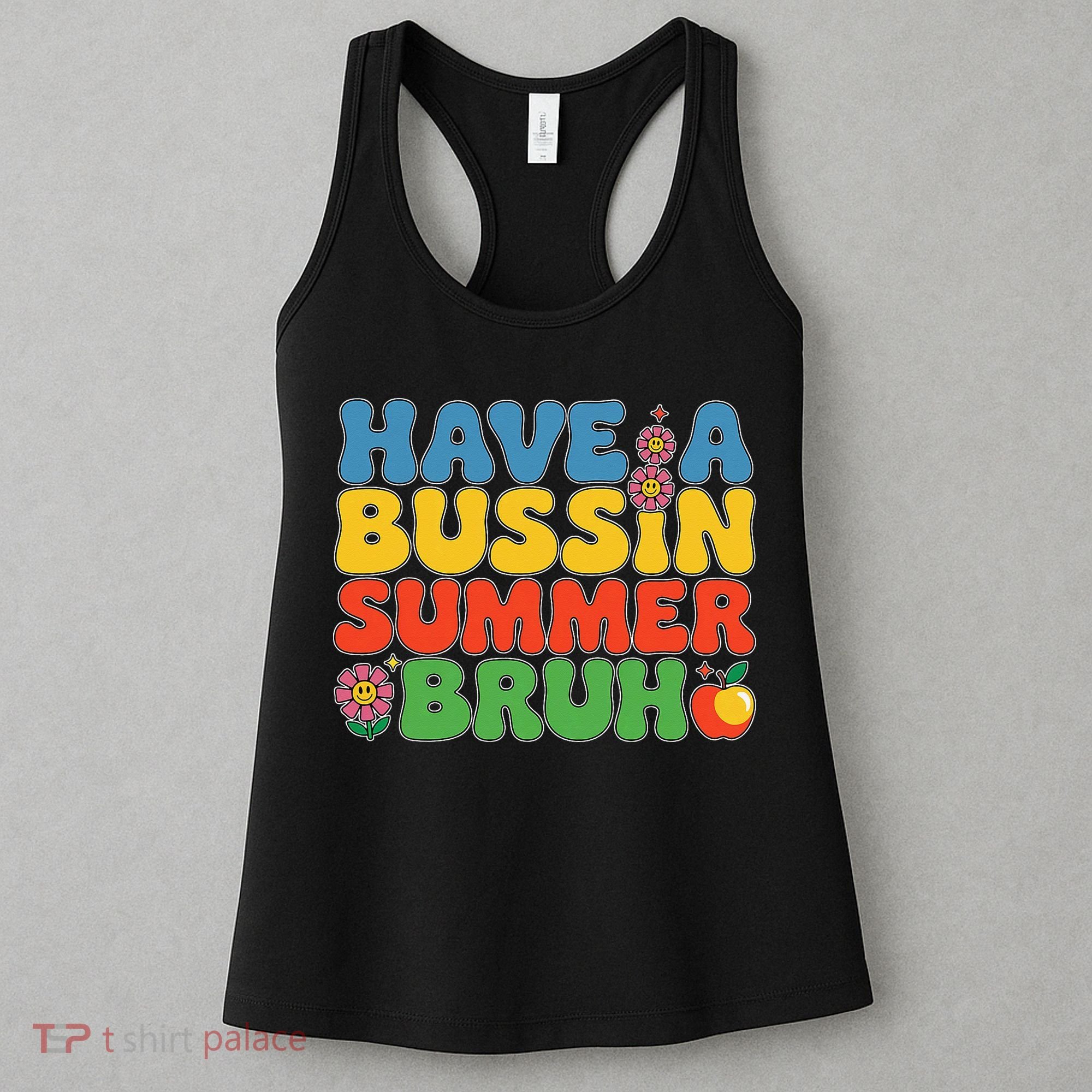 Have A Summer Bruh Funny Teacher Last Day Of School Women's Tank Top