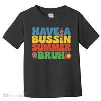 Have A Summer Bruh Funny Teacher Last Day Of School Toddler T-Shirt thumb 0