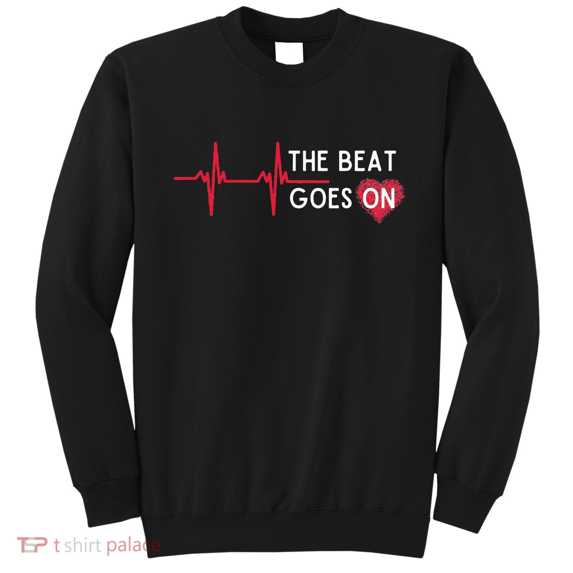 Heart Attack Surgery The Beat Goes On Survivor Rehab Recover Sweatshirt