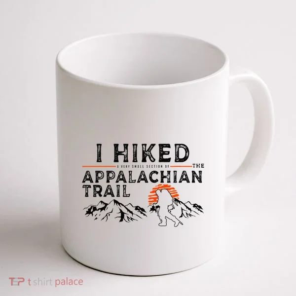 Hiked A Small Section Trail Appalachian Hiker Coffee Mug
