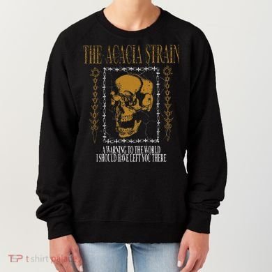 He Acacia Strain A Warning O He World Women's Sweatshirt